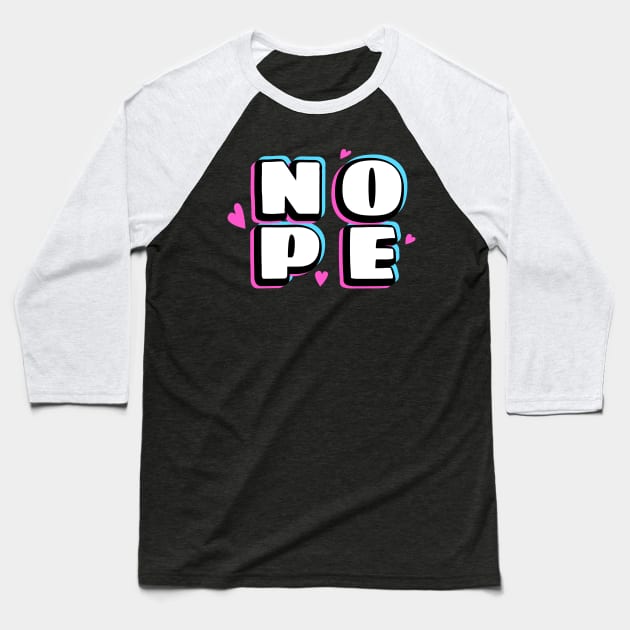 Nope Design Text Drawing Baseball T-Shirt by BrightLightArts